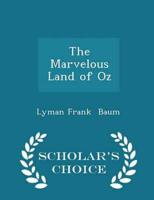 The Marvelous Land of Oz - Scholar's Choice Edition