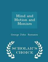 Mind and Motion and Monism - Scholar's Choice Edition