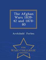 The Afghan Wars 1839-42 and 1878-80 - War College Series