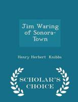 Jim Waring of Sonora-Town - Scholar's Choice Edition