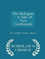 The Refugees - A Tale of Two Continents - Scholar's Choice Edition
