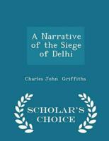 A Narrative of the Siege of Delhi - Scholar's Choice Edition