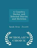 A Country Doctor and Selected Stories and Sketches - Scholar's Choice Edition