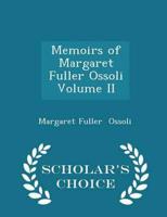 Memoirs of Margaret Fuller Ossoli  Volume II - Scholar's Choice Edition