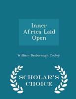 Inner Africa Laid Open - Scholar's Choice Edition