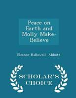 Peace on Earth and Molly Make-Believe - Scholar's Choice Edition