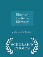 Eleanor Leslie, a Memoir - Scholar's Choice Edition