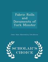 Fabric Rolls and Documents of York Minster - Scholar's Choice Edition