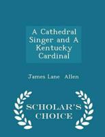 A Cathedral Singer and A Kentucky Cardinal - Scholar's Choice Edition