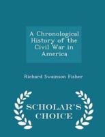 A Chronological History of the Civil War in America - Scholar's Choice Edition