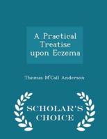 A Practical Treatise Upon Eczema - Scholar's Choice Edition
