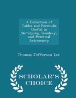 A Collection of Tables and Formulæ Useful in Surveying, Geodesy, and Practical Astronomy - Scholar's Choice Edition