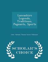 Lancashire Legends, Traditions, Pageants, Sports - Scholar's Choice Edition