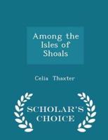 Among the Isles of Shoals - Scholar's Choice Edition
