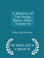 A History of the Reign Queen Anne, Volume II - Scholar's Choice Edition