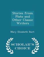 Stories from Plato and Other Classic Writers - Scholar's Choice Edition