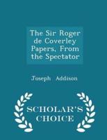 The Sir Roger De Coverley Papers, from the Spectator - Scholar's Choice Edition