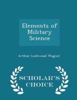 Elements of Military Science - Scholar's Choice Edition