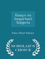 Essays on Important Subjects - Scholar's Choice Edition