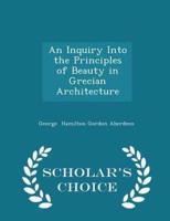 An Inquiry Into the Principles of Beauty in Grecian Architecture - Scholar's Choice Edition