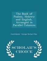 The Book of Psalms, Hebrew and English, Arranged in Parallel Columns - Scholar's Choice Edition