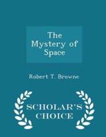 The Mystery of Space - Scholar's Choice Edition