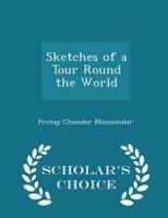 Sketches of a Tour Round the World - Scholar's Choice Edition