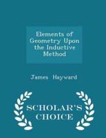 Elements of Geometry Upon the Inductive Method - Scholar's Choice Edition