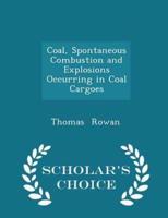 Coal, Spontaneous Combustion and Explosions Occurring in Coal Cargoes - Scholar's Choice Edition