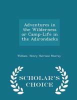Adventures in the Wilderness or Camp-Life in the Adirondacks - Scholar's Choice Edition