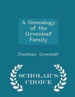 A Genealogy of the Greenleaf Family - Scholar's Choice Edition