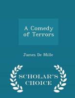 A Comedy of Terrors - Scholar's Choice Edition