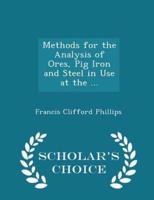 Methods for the Analysis of Ores, Pig Iron and Steel in Use at the ... - Scholar's Choice Edition