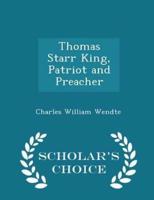Thomas Starr King, Patriot and Preacher - Scholar's Choice Edition