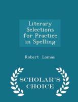 Literary Selections for Practice in Spelling - Scholar's Choice Edition