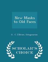 New Masks to Old Faces - Scholar's Choice Edition