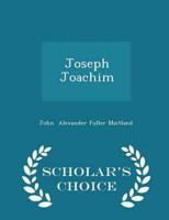 Joseph Joachim - Scholar's Choice Edition