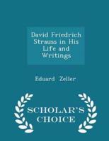 David Friedrich Strauss in His Life and Writings - Scholar's Choice Edition