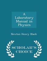 A Laboratory Manual in Physics - Scholar's Choice Edition