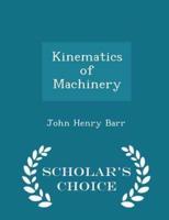 Kinematics of Machinery - Scholar's Choice Edition