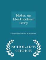 Notes on Electrochemistry - Scholar's Choice Edition