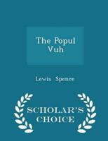 The Popul Vuh - Scholar's Choice Edition