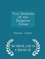 Two Orations of the Emperor Julian - Scholar's Choice Edition