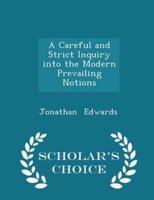 A Careful and Strict Inquiry Into the Modern Prevailing Notions - Scholar's Choice Edition