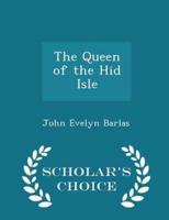 The Queen of the Hid Isle - Scholar's Choice Edition
