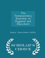 The Testamentary Executor in England and Elsewhere - Scholar's Choice Edition