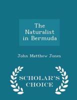 The Naturalist in Bermuda - Scholar's Choice Edition