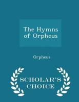 The Hymns of Orpheus - Scholar's Choice Edition