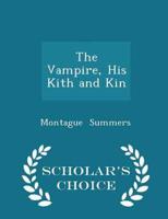 The Vampire, His Kith and Kin - Scholar's Choice Edition
