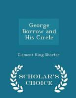 George Borrow and His Circle - Scholar's Choice Edition